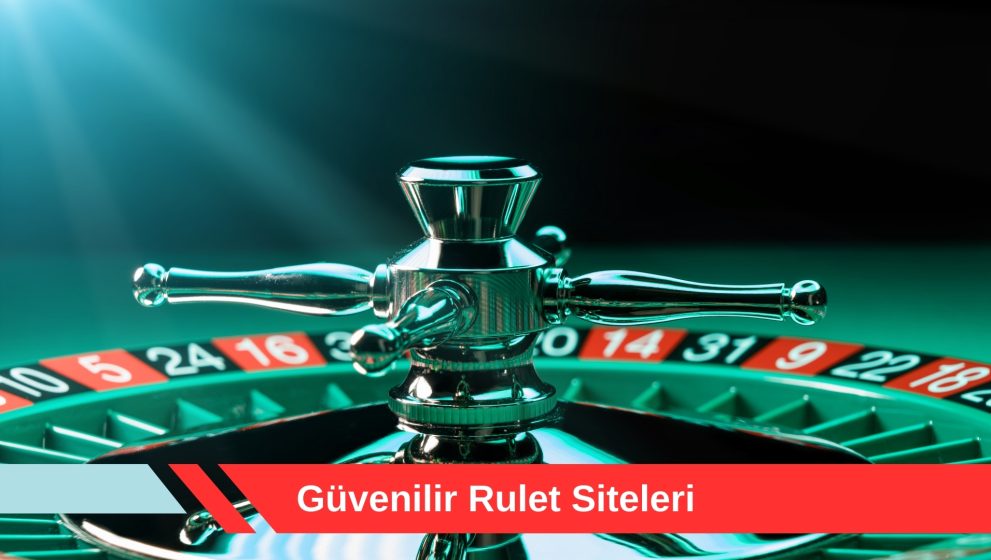 Güvenilir Rulet Siteleri ve Kazanç Taktikleri!