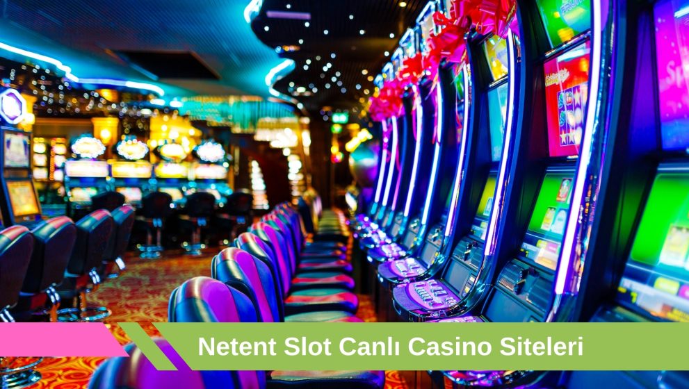 Netent Slot Canlı Casino Siteleri ile Makaraları Çevirin, Kazanın!