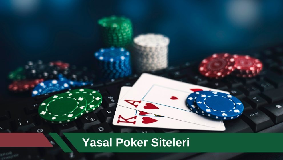 Yasal Poker Siteleri ile Güvenli Oyun Katılımını Yapın